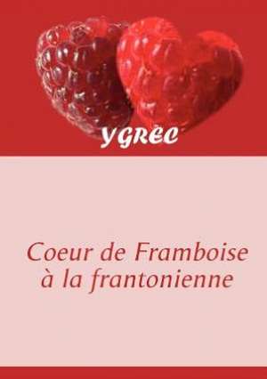 Coeur de Framboise à la frantonienne de Ygrec