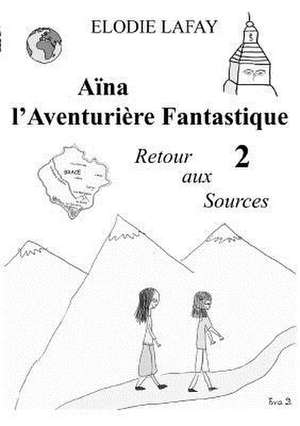 Aïna l'Aventurière Fantastique 2 de Elodie Lafay