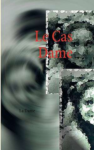 Le Cas Dame de La Dame