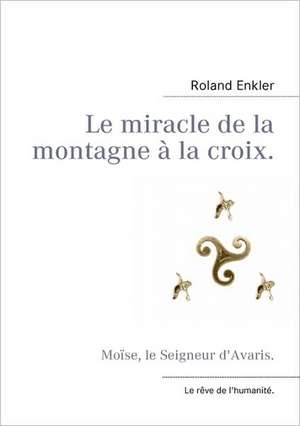 Le miracle de la montagne à la croix. de Roland Enkler