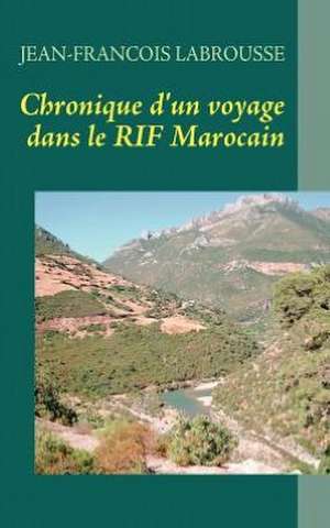 Chronique d'un voyage dans le RIF Marocain de Jean-François Labrousse