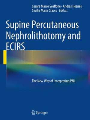 Supine Percutaneous Nephrolithotomy and ECIRS: The New Way of Interpreting PNL de Cesare Marco Scoffone