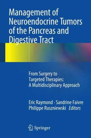 Management of Neuroendocrine Tumors of the Pancreas and Digestive Tract: From Surgery to Targeted Therapies: A Multidisciplinary Approach de Eric Raymond