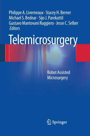 Telemicrosurgery: Robot Assisted Microsurgery de Philippe A. Liverneaux