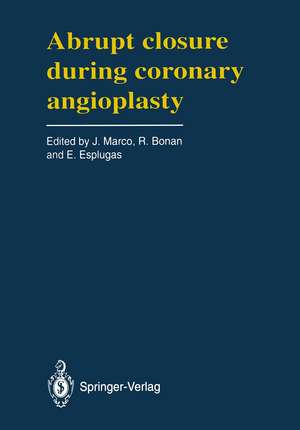 Abrupt Closure During Coronary Angioplasty: A Satellite Symposium of the Third Complex Coronary Angioplasty Course (Toulouse, France - April, 27, 1991) de JEAN MARCO