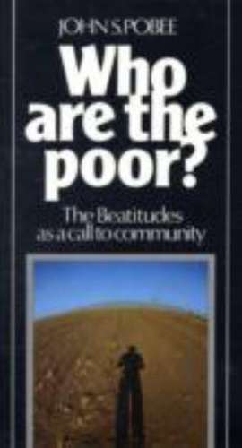 Who Are the Poor?: The Beatitudes as a Call to Community-#32 de John S. Pobee