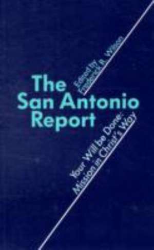 The San Antonio Report: Mission in Christ's Way de Frederick R. Wilson