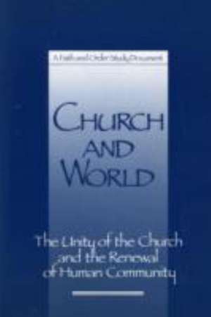 Church and World F& O #151: The Unity of the Church and the Renewal of Human Community -Paper #151 de World Council of Churches