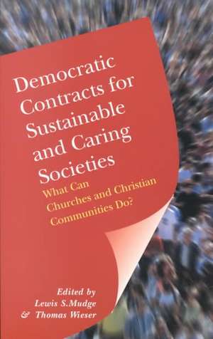 Democratic Contracts for Sustainable and Caring Societies: What Can Churches and Christian Communities Do? de Lewis S Mudge