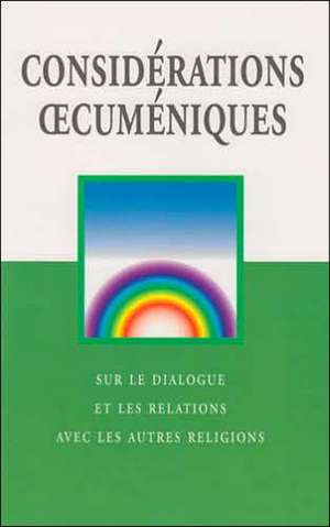 Ecumenical Considerations (French): For Dialogue and Relations with People of Other Religions de World Council of Churches