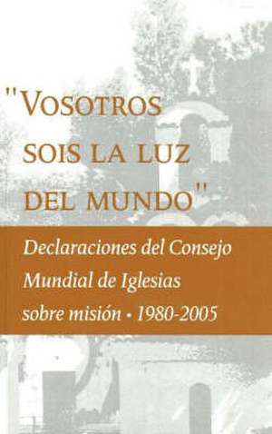 "You Are the Light of the World": Statements on Mission by the World Council of Churches (Spanish Edition) de Marie Arnaud Snakkers