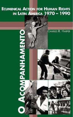 O Acompanhamento: Ecumenical Action for Human Rights in Latin America 1970-1990 de Charles Harper