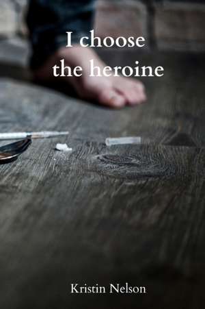 I choose the heroine de Kristin Nelson