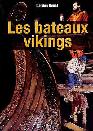 Les Bateaux Vikings de Damien Bouet