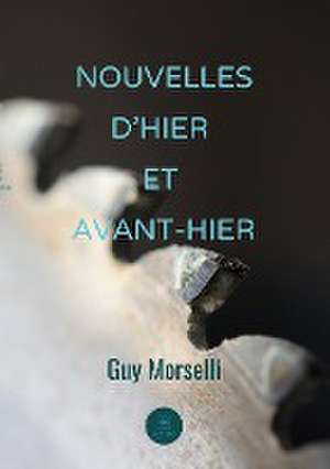 Nouvelles d¿hier et avant-hier de Guy Morselli