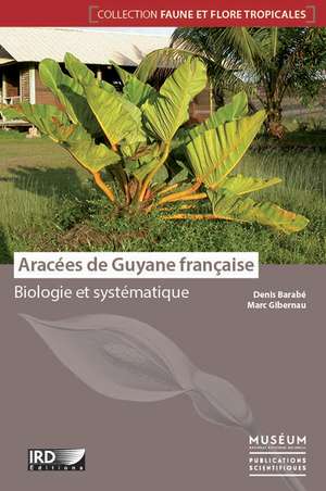 Aracées de Guyane française : Biologie et systématique de D. Barabé