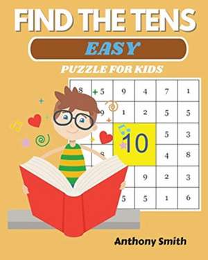 NEW! Find The Tens Puzzle For Kids | Easy Fun and Challenging Math Activity Book de Anthony Smith