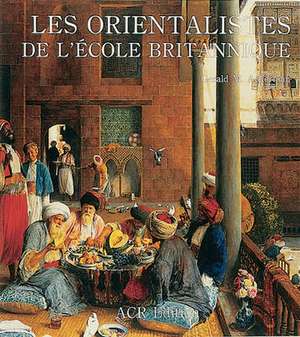 Les Orientalistes de L'Ecole Britannique de Gerald M. Ackerman