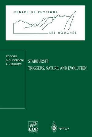 Starbursts Triggers, Nature, and Evolution: Les Houches School, September 17–27, 1996 de Bruno Guiderdoni