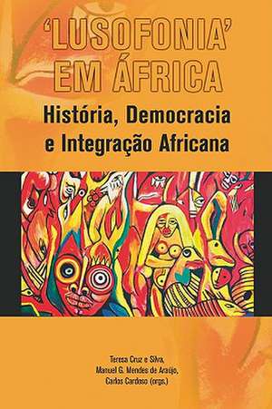 'Lusofonia' Em Africa: Identity, Citizenship and Conflict de Manuel G. Mendes Araujo