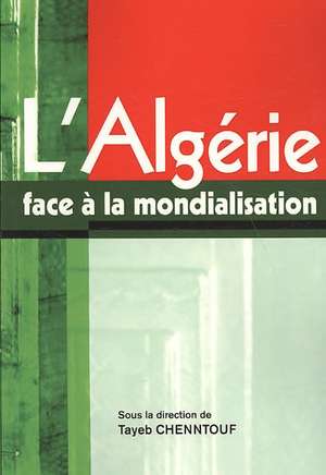 L'Algerie Face a la Mondialisation: Familles Citadines, Logement Et Pra de Tayeb Chenntouf