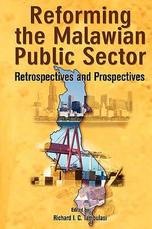 Reforming the Malawian Public Sector. Retrospectives and Prospectives de Richard Tambulasi