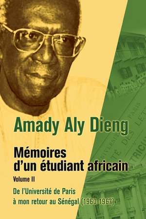 M Moires D'Un Tudiant Africain. Volume II de Amady Aly Dieng