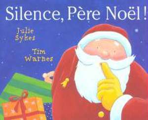 Silence, père Noel! de Julie Sykes