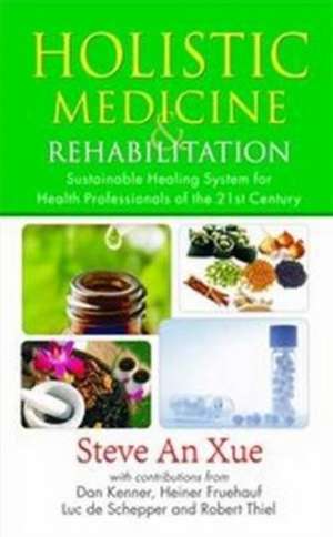 Holistic Medicine & Rehabilitation de Professor Steve An Xue