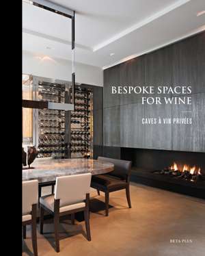 Bespoke Spaces for Wine de Wim Pauwels