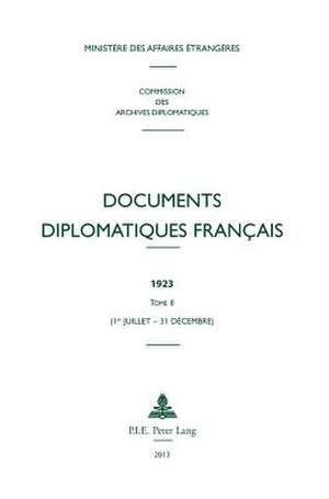 Documents Diplomatiques Francais: 1923. Tome II. (1er Juillet - 31 Decembre) de Ministere Des Affaires Etrangeres (Paris