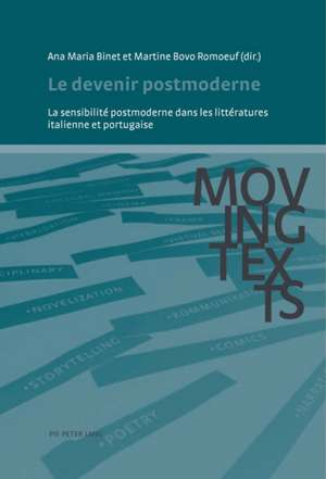 Le Devenir Postmoderne: La Sensibilite Postmoderne Dans Les Litteratures Italienne Et Portugaise de Ana Maria Binet