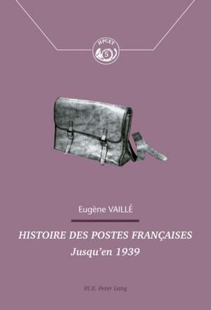 Histoire des postes françaises de Eugène Vaillé