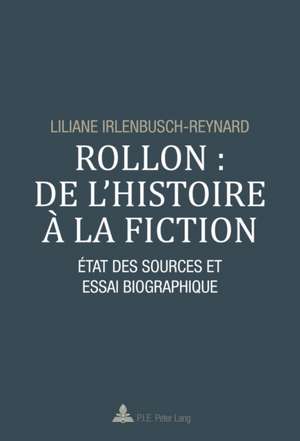 Rollon: de L'Histoire a la Fiction de Liliane Irlenbusch-Reynard