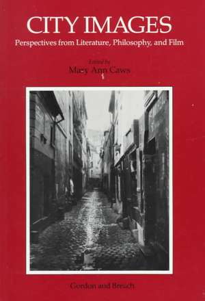 City Images: Perspectives from Literature, Philosophy and Film de Mary Ann Caws