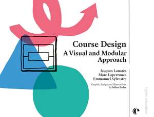 Course Design: A Visual and Modular Approach de Jacques Lanarès