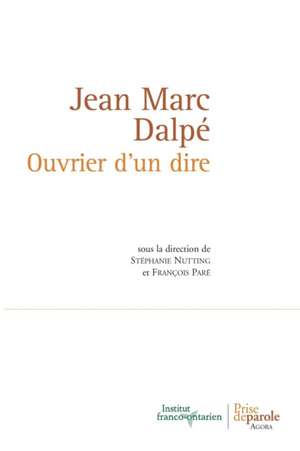 Jean Marc Dalpé. Ouvrier d'un dire de Stéphanie Nutting