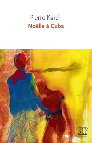 Noëlle à Cuba de Pierre Karch