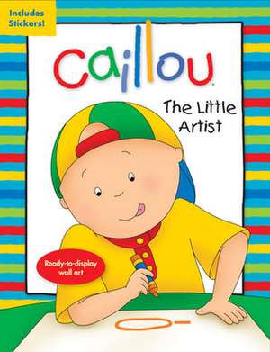 Caillou: The Little Artist: Ready-to-display wall art de Anne Paradis