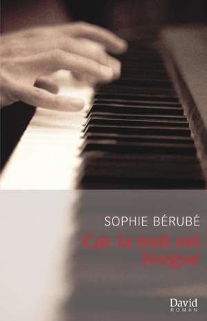 Car la nuit est longue de Sophie Bérubé