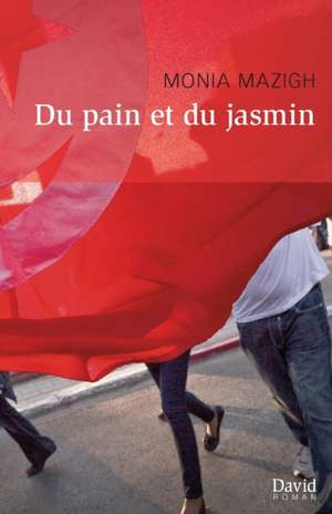 Du pain et du jasmin de Monia Mazigh