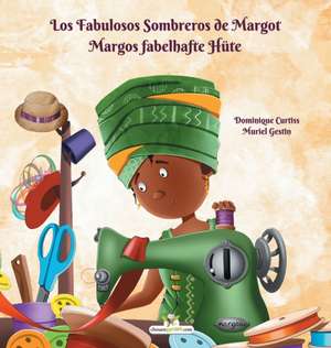 Los Fabulosos Sombreros de Margot - Margos fabelhafte Hüte de Dominique Curtiss