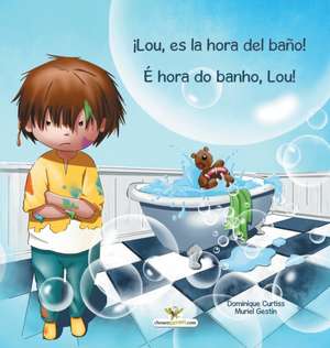 ¡Lou, es la hora del baño! - É hora do banho, Lou! de Dominique Curtiss