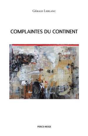 Complaintes du continent de Gérald Leblanc