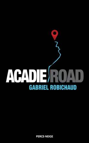 Acadie Road de Gabriel Robichaud