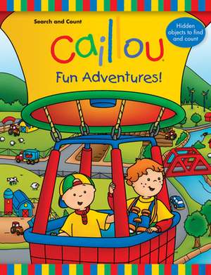 Caillou: Fun Adventures!: Search and Count Book de Anne Paradis