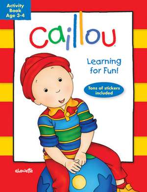 Caillou: Learning for Fun: Age 3-4: Activity book de Chouette Publishing