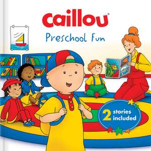 Caillou: Preschool Fun: 2 Stories Included de Marilyn Pleau-Murissi