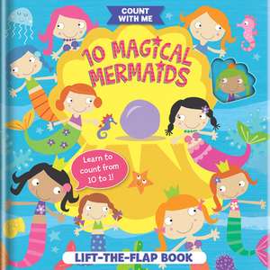 10 Magical Mermaids: A Lift-The-Flap Book de Becky Weerasekera