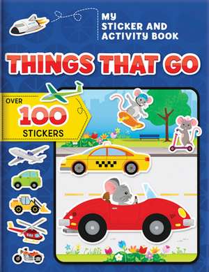 My Sticker and Activity Book: Things That Go: Over 100 Stickers! de Annie Sechao